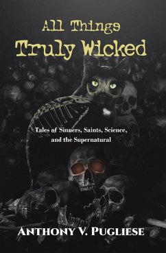 All Things Truly Wicked (eBook, ePUB) - Pugliese, Anthony V.