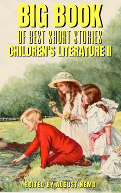 Big Book of Best Short Stories - Specials - Children's literature 2 (eBook, ePUB) - Lagerlöf, Selma; Andersen, Hans Christian; Porter, Eleanor H.; Hauff, Wilhelm; MacDonald, George; Nemo, August