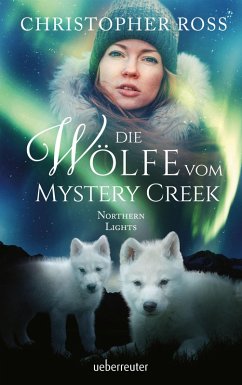 Die Wölfe vom Mystery Creek / Northern Lights Bd.3 (eBook, ePUB) - Ross, Christopher