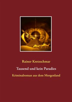 Tausend und kein Paradies (eBook, ePUB) - Kretzschmar, Rainer