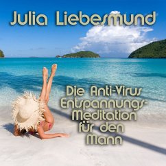 Die Anti-Virus Entspannungs-Meditation für den Mann (MP3-Download) - Liebesmund, Julia