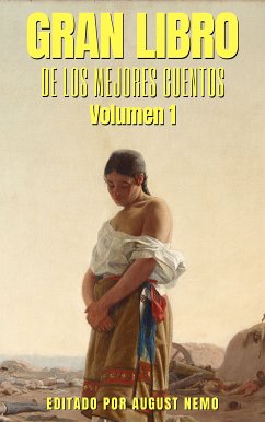 Gran Libro de los Mejores Cuentos - Volumen 1 (eBook, ePUB) - Valdelomar, Abraham; Chéjov, Antón; de Trueba, Antonio; Reyes, Arturo; Lillo, Baldomero; Vallejo, César; Perrault, Charles; Poe, Edgar Allan; Bazán, Emilia Pardo; Mocho, Fray; Nemo, August