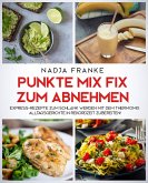 Punkte Mix Fix zum Abnehmen: Express-Rezepte zum schlank werden mit dem Thermomix. Alltagsgerichte in Rekordzeit zubereiten! (eBook, ePUB)