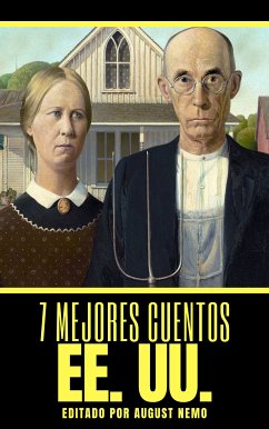 7 mejores cuentos - EE. UU. (eBook, ePUB) - Poe, Edgar Allan; Bierce, Ambrose; Irving, Washington; Lovecraft, H. P.; Twain, Mark; London, Jack; Fitzgerald, F. Scott; Nemo, August