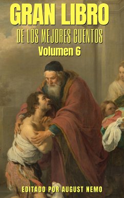 Gran Libro de los Mejores Cuentos - Volumen 6 (eBook, ePUB) - Tagore, Rabindranath; Mansfield, Katherine; London, Jack; Dumas, Alejandro; Woolf, Virginia; Fitzgerald, F. Scott; Kipling, Rudyard; Hernández, Felisberto; Nemo, August