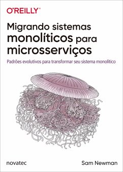 Migrando sistemas monolíticos para microsserviços (eBook, ePUB) - Newman, Sam