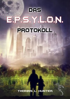 Das E.P.S.Y.L.O.N. Protokoll (eBook, ePUB) - Hunter, Thomas L.