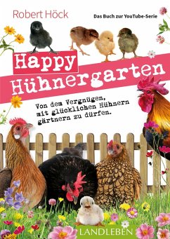 Happy Hühnergarten . Das Buch zur YouTube-Serie (eBook, ePUB) - Höck, Robert