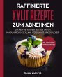 Raffinierte Xylit Rezepte zum Abnehmen:... - Bild 1