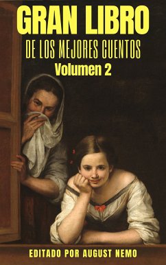 Gran Libro de los Mejores Cuentos - Volumen 2 (eBook, ePUB) - Bécquer, Gustavo Adolfo; Quiroga, Horacio; Garcés, Joaquín Díaz; Dicenta, Joaquín; Martí, José; Munilla, José Ortega; Valera, Juan; de Asensi, Julia; Andréiev, Leonid; Alas, Leopoldo; Nemo, August