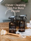 Clever Cleaning Tips For Busy People (eBook, ePUB)