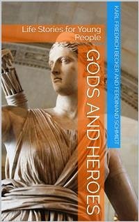 Gods and Heroes / Life Stories for Young People (eBook, PDF) - Schmidt, Ferdinand