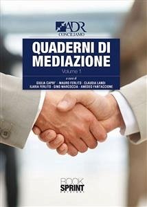 Quaderni di mediazione - Volume Uno (eBook, ePUB) - Caprì, Giulia; Conciliamo, Adr; Fantaccione, Amedeo; Ferlito, Ilaria; Ferlito, Mauro; Landi, Claudia; Marcoccia, Gino