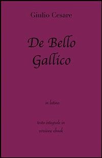 De Bello Gallico di Giulio Cesare in ebook (eBook, ePUB) - Cesare, Giulio; Classici, grandi