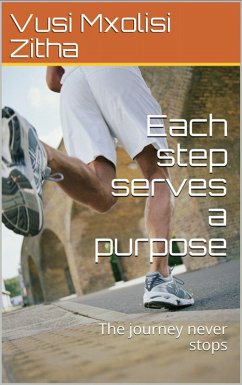 Each Step Serves a Purpose (eBook, ePUB) - Zitha, Vusi Mxolisi