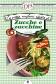 Le cento migliori ricette di zucche e zucchine (eBook, ePUB)