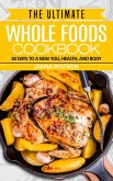 The Ultimate Whole Foods Cookbook: 30 Days to a New You, Health, and Body (eBook, ePUB)