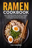 Ramen Cookbook: 100 Quick and Easy Ramen Recipes to Prepare At Home, Step By Step Explained, with Traditional Toppings and Flavors (eBook, ePUB) Ramen Cookbook: 100 Quick and Easy Ramen Recipes to Prepare At Home, Step By Step Explained, with Traditional Toppings and Flavors (eBook, ePUB)