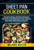Sheet Pan Cookbook: Tasty and Easy Recipes with Flavors and Garnishes, from the Oven to the Table: Breakfast, Brunch, Appetizers, Meat, Poultry, Seafood, Dishes and Desserts (eBook, ePUB)