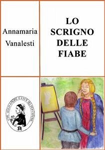 Lo scrigno delle fiabe (eBook, PDF) - Vanalesti, Annamaria