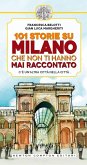 101 storie su Milano che non ti hanno mai raccontato (eBook, ePUB)