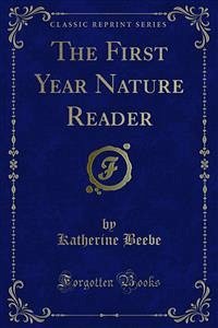 The First Year Nature Reader (eBook, PDF) - Beebe, Katherine; F. Kingsley, Nellie