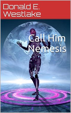 Call Him Nemesis (eBook, ePUB) - E. Westlake, Donald