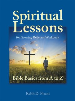 Spiritual Lessons for Growing Believers Workbook (eBook, ePUB) - Pisani, Keith D.