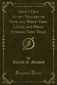 About Old Story-Tellers of How and When They Lived, and What Stories They Told (eBook, PDF) - G. Mitchell, Donald