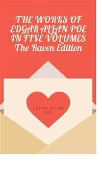 The Works Of Edgar Allan Poe In Five Volumes The Raven Edition (eBook, ePUB) - Allan Poe, Edgar