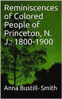 Reminiscences of Colored People of Princeton, N. J.: 1800-1900 (eBook, PDF) - Bustill, Anna; Smith