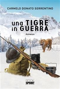 Una tigre in guerra (eBook, ePUB) - Donato Serrentino, Carmelo