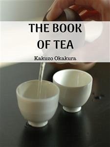 The Book of Tea (eBook, ePUB) - Okakura, Kakuzo