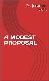 A Modest Proposal (eBook, ePUB) - Jonathan Swift, Dr.