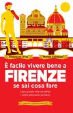 È facile vivere bene a Firenze se sai cosa fare (eBook, ePUB)
