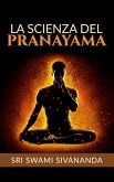 La Scienza del Pranayama (Traduzione: David De Angelis) (eBook, ePUB)