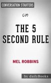 The 5 Second Rule: Transform your Life, Work, and Confidence with Everyday Courage by Mel Robbins   Conversation Starters (eBook, ePUB)