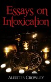 Essays On Intoxication (eBook, ePUB)