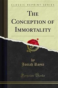 The Conception of Immortality (eBook, PDF) - Royce, Josiah