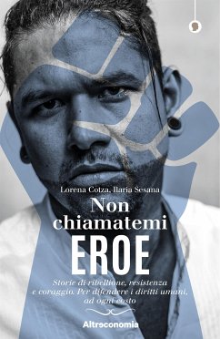 Non chiamatemi eroe (eBook, ePUB) - Cotza, Lorena; Sesana, Ilaria