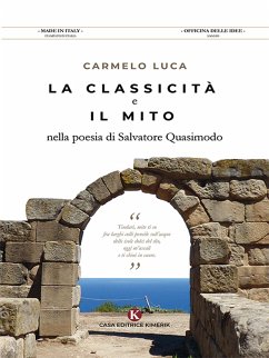 La classicità e il mito nella poesia di Salvatore Quasimodo (eBook, ePUB) - Luca, Carmelo