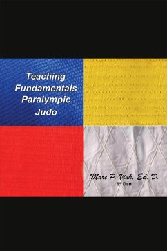 Teaching Fundamentals Paralympic Judo (eBook, ePUB) - Vink Ed. D., Marc P.