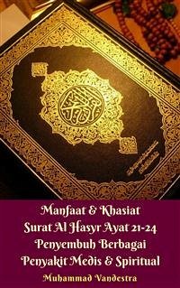 Manfaat & Khasiat Surat Al-Hasyr Ayat 21-24 Penyembuh Berbagai Penyakit Medis & Spiritual (eBook, ePUB) - Vandestra, Muhammad