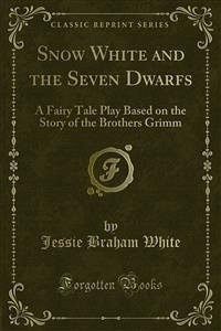 Snow White and the Seven Dwarfs (eBook, PDF) - Braham White, Jessie