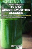 10 Day Green Smoothie Cleanse : 50 New And Fat Burning Paleo Smoothie Recipes For Your Rapid Weight Loss Now (eBook, ePUB)