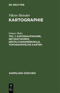 Kartenaufnahme, Netzentwürfe, Gestaltungsmerkmale, topographische Karten (eBook, PDF) - Hake, Günter