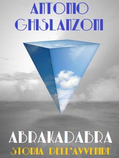 Abrakadabra. Storia dell'avvenire (eBook, ePUB) - Ghislanzoni, Antonio
