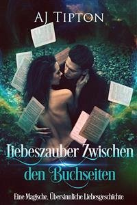 Liebeszauber Zwischen den Buchseiten (eBook, ePUB) - Tipton, AJ