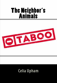 The Neighbor's Animals: Taboo Erotica (eBook, ePUB) - Upham, Celia