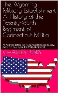 A History of the Twenty-Fourth Regiment of Connecticut Militia (eBook, PDF) - Tubbs, Charles